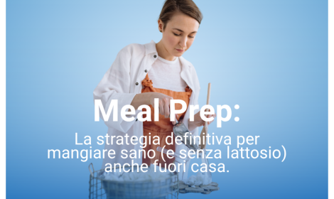 Meal Prep: La strategia definitiva per mangiare sano (e senza lattosio) anche fuori casa